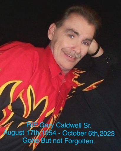 GARY WILLIAM CALDWELL, SR., 69, GREENVILLE,  AUGUST 17, 1954 – OCTOBER 6, 2023